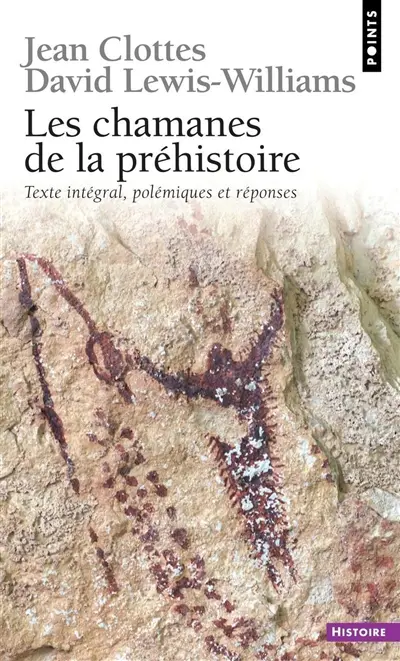 Les chamanes de la préhistoire : transe et magie dans les grottes ornées. Après les chamanes, polémiques et réponses