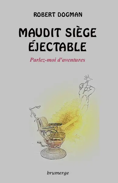Maudit siège éjectable : parlez-moi d'aventures
