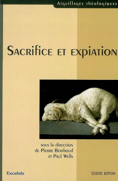 Sacrifice et expiation : actes du colloque universitaire organisé les 1er et 2 décembre 2006