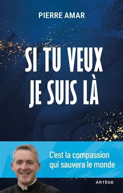 Si tu veux je suis là : c'est la compassion qui sauvera le monde