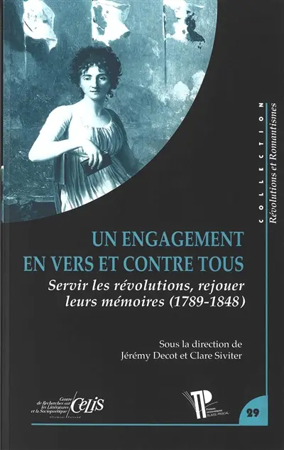 Un engagement en vers et contre tous : servir les révolutions, rejouer leurs mémoires (1789-1848)
