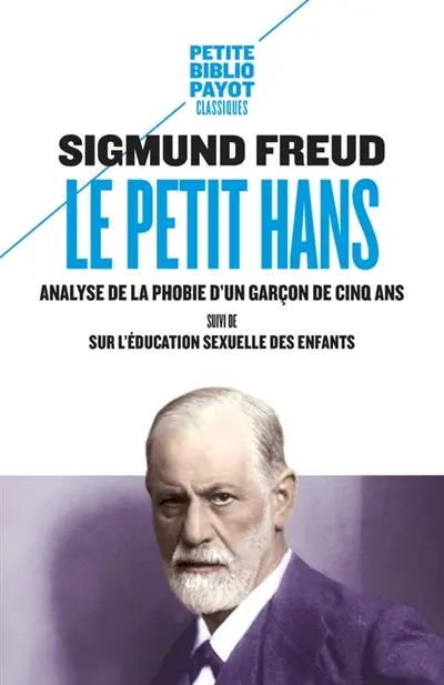 Le petit Hans : analyse de la phobie d'un garçon de cinq ans. Sur l'éducation sexuelle des enfants