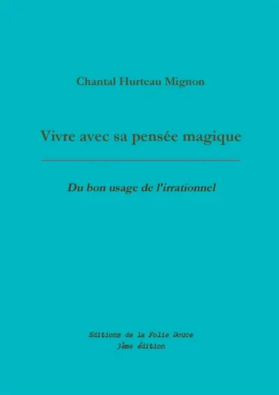 Vivre avec sa pensée magique : du bon usage de l'irrationnel