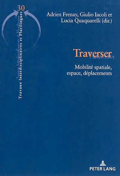 Traverser : mobilité spatiale, espace, déplacements