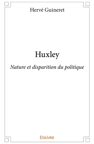 Huxley : Nature et disparition du politique
