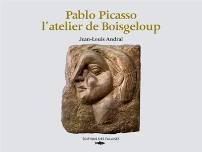 Pablo Picasso : l'atelier de Boisgeloup