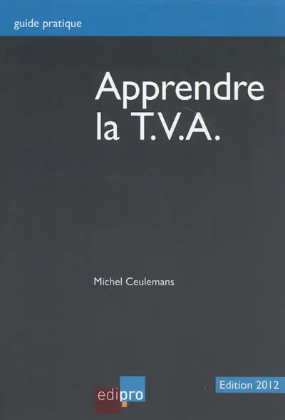 Apprendre la TVA : initiation au fonctionnement du système de la TVA et notions de base
