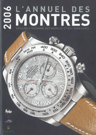 L'annuel des montres 2006 : catalogue raisonné des modèles et des fabricants