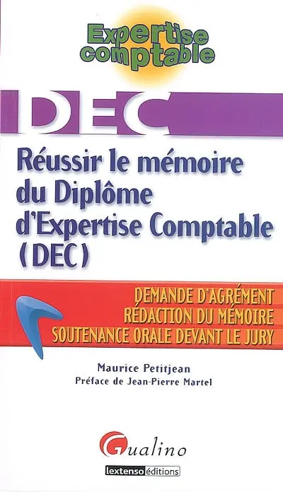 Réussir le mémoire du diplôme d'expertise comptable (DEC) : demande d'agrément, rédaction du mémoire, soutenance orale devant le jury