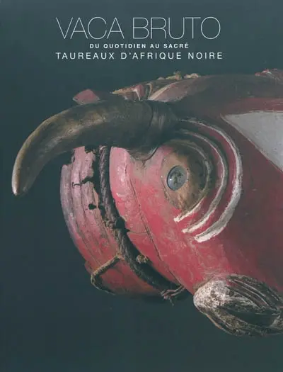 Vaca bruto, du quotidien au sacré : taureaux d'Afrique noire