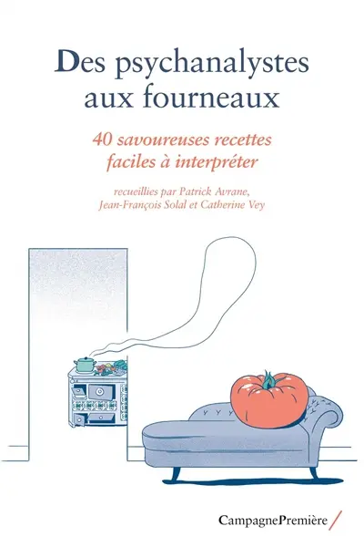 Des psychanalystes aux fourneaux : 40 savoureuses recettes faciles à interpréter