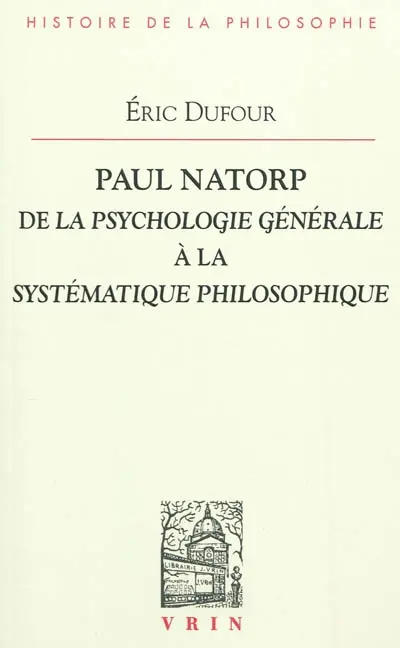 Paul Natorp : de la Psychologie générale à la Systématique philosophique