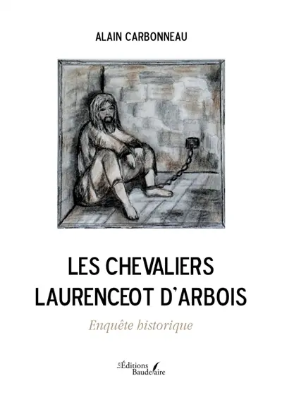 Les Chevaliers Laurenceot d'Arbois : Enquête historique