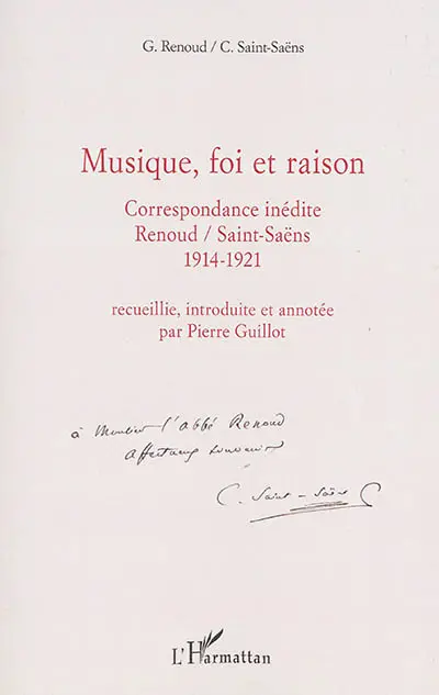 Musique, foi et raison : correspondance inédite : Gabriel Renoud-Camille Saint-Saëns, 1914-1921
