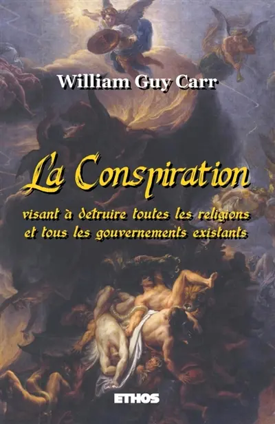 La Conspiration : Visant à détruire toutes les religions et tous les gouvernements existants (éd. revue et corrigée)