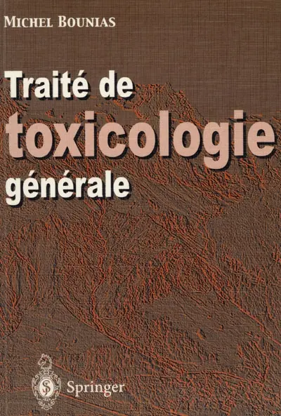 Traité de toxicologie générale : du niveau moléculaire à l'échelle planétaire