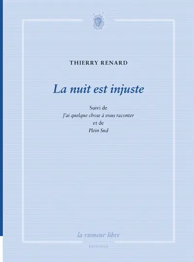 La nuit est injuste. J'ai quelque chose à vous raconter. Plein Sud