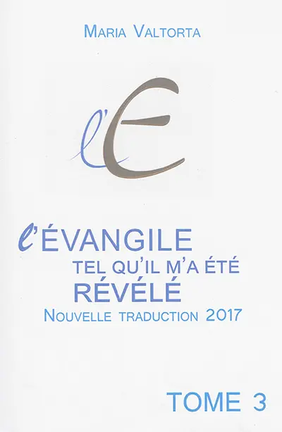L'Evangile tel qu'il m'a été révélé. Vol. 03. La deuxième année de la vie publique. Vol. 1