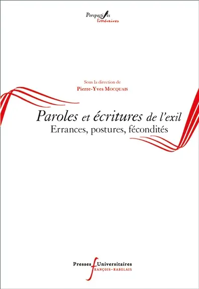 Paroles et écritures de l'exil : errances, postures, fécondités
