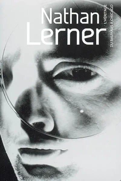 Nathan Lerner : l'héritage du Bauhaus à Chicago