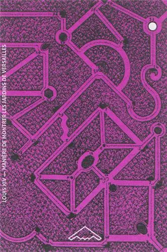 Manière de montrer les jardins de Versailles, par Louis XIV. Manière de montrer les jardins de Versailles : une invitation à la promenade