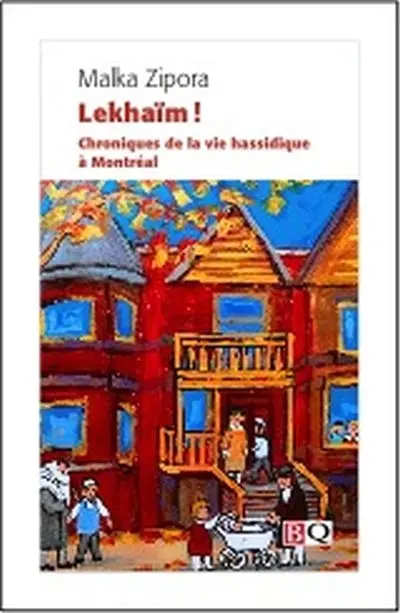Lekhaim ! : Chroniques de la vie hassidique à Montréal
