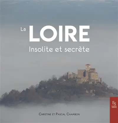La Loire : insolite et secrète