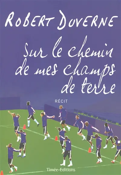 Sur le chemin de mes champs de terre : récit