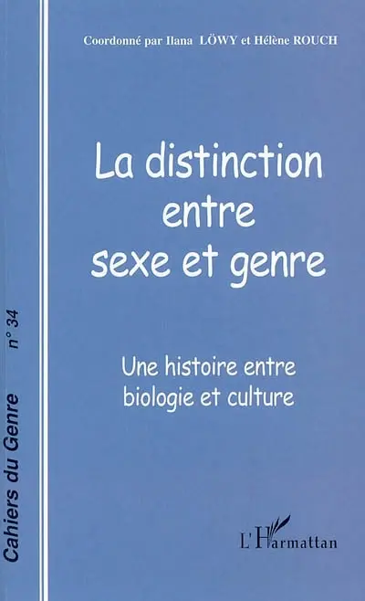 Cahiers du genre, n° 34. La distinction entre sexe et genre : une histoire entre biologie et culture