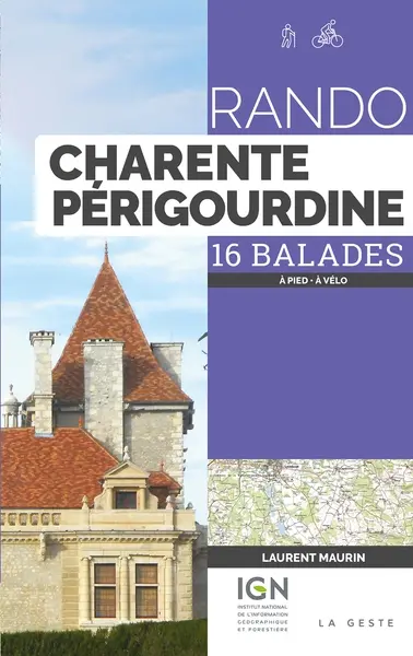 Rando Charente périgourdine : 16 balades : à pied, à vélo