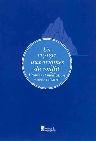 Un voyage aux origines du conflit : utopies et médiation