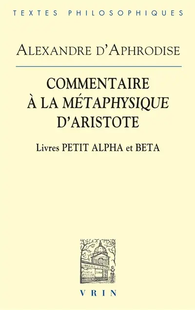 Commentaire à la Métaphysique d'Aristote. Livres Petit Alpha et Beta