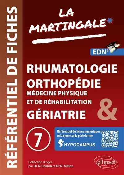 La martingale : référentiel de fiches médicales pour l'ECNi. Vol. 7. Rhumatologie, orthopédie, médecine physique et de réhabilitation & gériatrie
