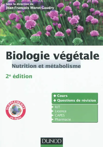 Biologie végétale : cours + questions de révision, licence, Capes, IUT, pharmacie. Vol. 1. Nutrition et métabolisme