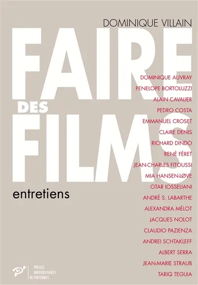 Le travail du cinéma. Vol. 4. Faire des films : entretiens