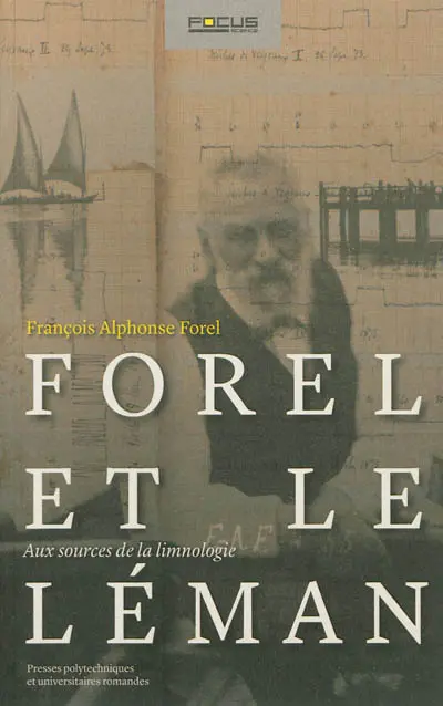 Forel et le Léman : François Alphonse Forel, aux sources de la limnologie