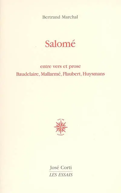 Salomé : entre vers et prose : Baudelaire, Mallarmé, Flaubert, Huysmans