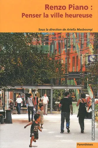 Penser la ville heureuse : Renzo Piano