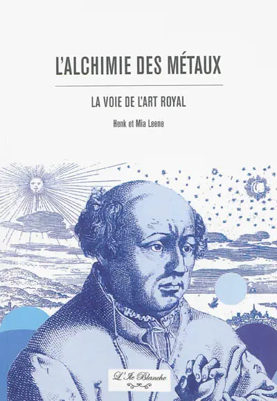 L'alchimie des métaux : la voie de l'art royal