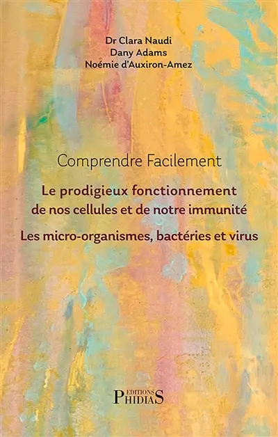 Invisible vie : la cellule humaine, le système immunitaire, les micro-organismes, l'univers des virus