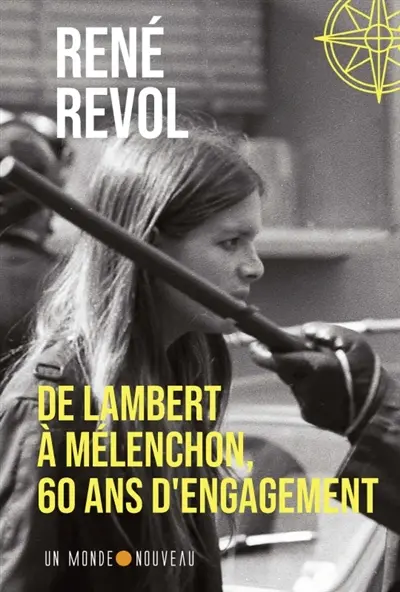 De Lambert à Mélenchon, 60 ans d'engagement. Vol. 1. 1965-1995
