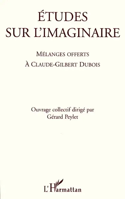 Etudes sur l'imaginaire : mélanges offerts à Claude-Gilbert Dubois