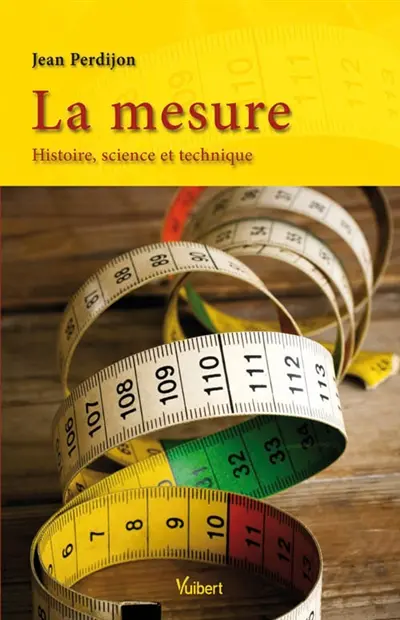 La mesure : histoire, science et technique