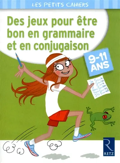 Des jeux pour être bon en grammaire et en conjugaison : 9-11 ans