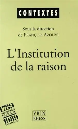 L'Institution de la raison : la révolution culturelle des idéologues