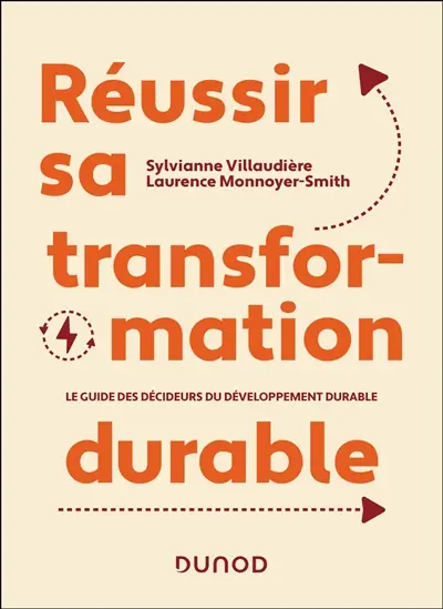 Réussir sa transformation durable : le guide des décideurs du développement durable