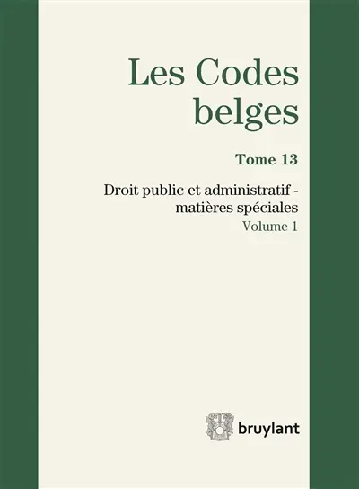 Les codes belges. Vol. 13. Droit public et administratif : matières spéciales : 2016