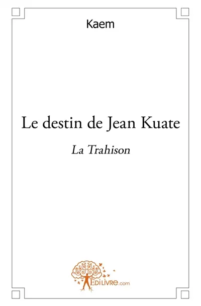 Le destin de jean kuate : la trahison