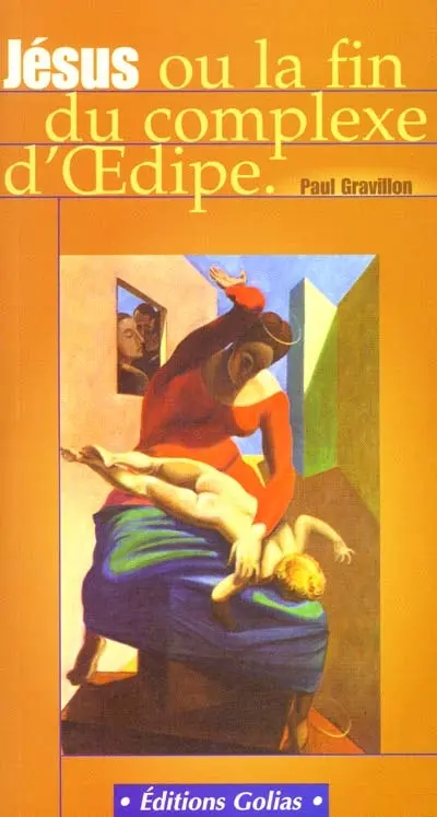 Jésus ou La fin du complexe d'Oedipe