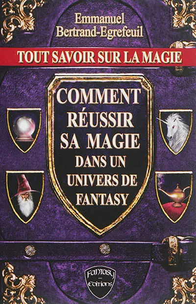Tout savoir sur la magie : comment réussir sa magie dans un univers de fantasy